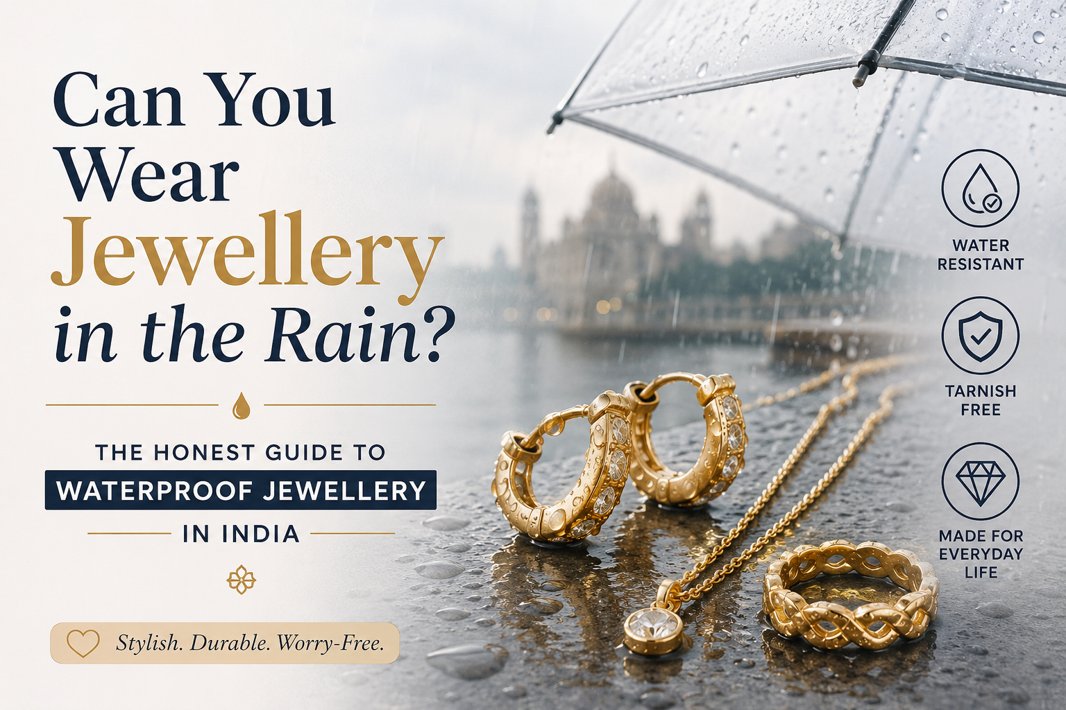 Can You Wear Jewellery in the Rain? The Honest Guide to Waterproof Jewellery in India