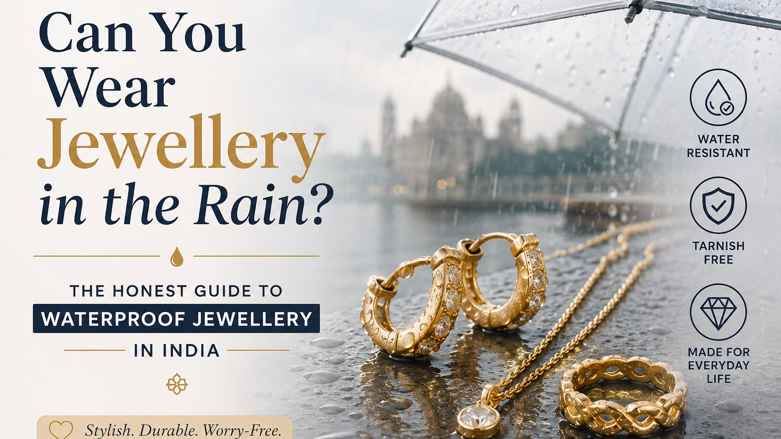 Can You Wear Jewellery in the Rain? The Honest Guide to Waterproof Jewellery in India